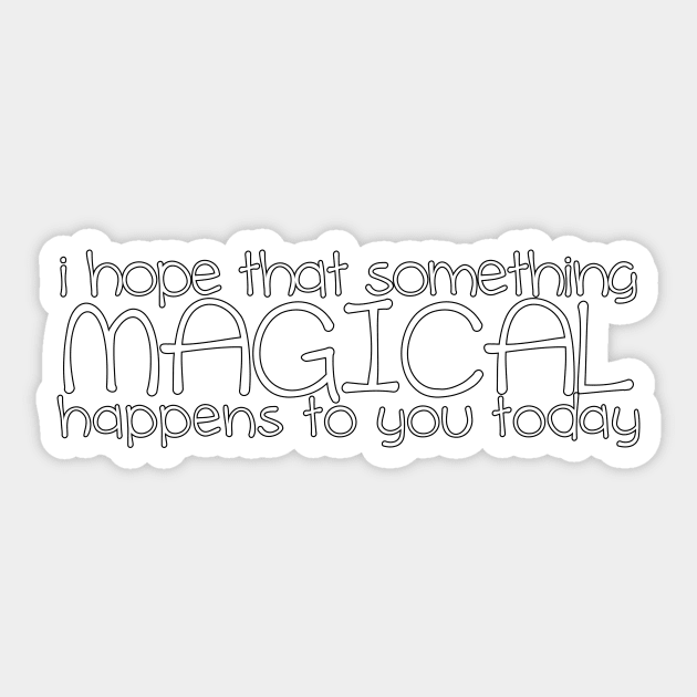 Have A Magical Day Sticker by cannibaljp